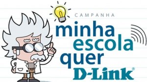 PROMOÇÃO MINHA ESCOLA QUER D-LINK, WWW.MINHAESCOLAQUERDLINK.COM.BR