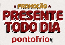 PROMOÇÃO PRESENTE TODO DIA PONTOFRIO, WWW.PONTOFRIO.COM.BR/PRESENTETODODIA