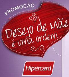 WWW.DESEJODEMAEHIPERCARD.COM.BR, PROMOÇÃO DESEJO DE MÃE É UMA ORDEM