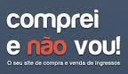 COMPREI E NÃO VOU, COMPRA E VENDA DE INGRESSOS, WWW.COMPREIENAOVOU.COM.BR