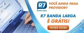 R7.COM/BANDALARGA, R7 BANDA LARGA GRÁTIS