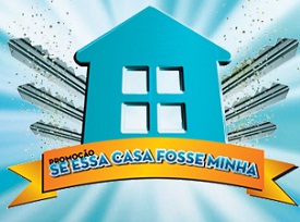 PROMOÇÃO SE ESSA CASA FOSSE MINHA, WWW.SEESSACASAFOSSEMINHA.COM.BR