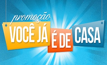 WWW.VOCEJAEDECASA.COM.BR, PROMOÇÃO VOCÊ JÁ É DE CASA