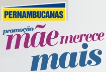 PROMOÇÃO DIA DAS MÃES 2012 PERNAMBUCANAS