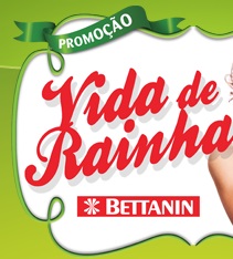 WWW.PROMOCAOVIDADERAINHA.COM.BR, PROMOÇÃO VIDA DE RAINHA BETTANIN