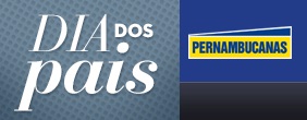 PROMOÇÃO DIA DOS PAIS PERNAMBUCANAS 2013 