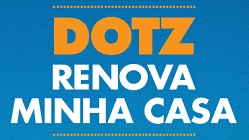 PROMOÇÃO DOTZ RENOVA MINHA CASA