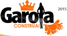 GAROTA CONSTRUAI 2015, WWW.GAROTACONSTRUAI.COM.BR