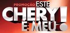 WWW.ESTECHERYEMEU.COM.BR, PROMOÇÃO ESTE CHERY É MEU