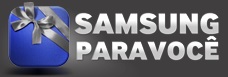 PROMOÇÃO SAMSUNG PARA VOCÊ, WWW.SAMSUNGPARAVOCE.COM.BR