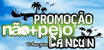 PROMOÇÃO NÃO+PELO TE LEVA PARA CANCUN, WWW.NAOMAISPELO.COM.BR/PROMOCAO